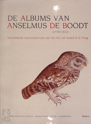 De albums van Anselmus De Boodt (1550-1632) - M.C. Maselis, A. Balis, R.H. Marijnissen De albums van Anselmus De Boodt (1550-1632) - M.C. Maselis, A. Balis, R.H. Marijnissen