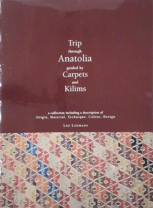 Trip through Anatolia guided by carpets and kilims - L. Loomans