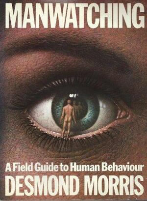 Manwatching - Desmond Morris Manwatching - Desmond Morris