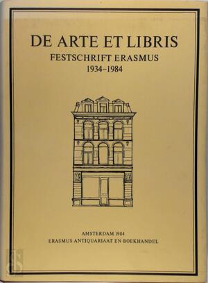 De Arte et libris - Festschrift Erasmus 1934-1984 - De Arte et libris - Festschrift Erasmus 1934-1984 -