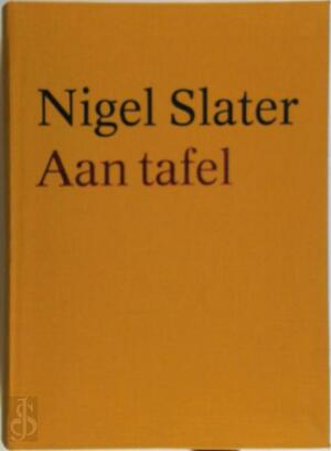Aan tafel - Nigel Slater Aan tafel - Nigel Slater