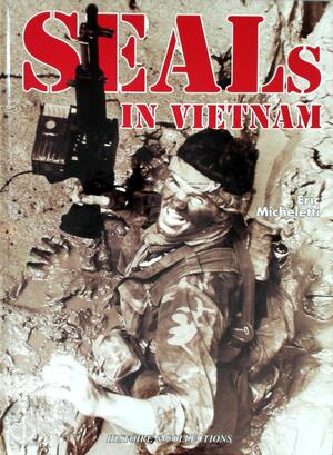SEALs in Vietnam - Eric Micheletti SEALs in Vietnam - Eric Micheletti