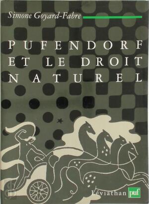 Pufendorf et le droit naturel - Simone Goyard-Fabre
