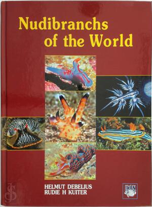Nudibranchs of the world - Helmut Debelius, Rudie Herman Kuiter Nudibranchs of the world - Helmut Debelius, Rudie Herman Kuiter