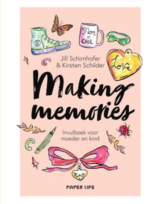 Making memories - Jill Schirnhofer & Kirsten Schilder Making memories - Jill Schirnhofer & Kirsten Schilder