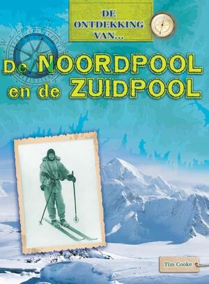 De Noordpool en de Zuidpool - Tim Cooke De Noordpool en de Zuidpool - Tim Cooke