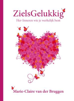 ZielsGelukkig - Marie-Claire van der Bruggen ZielsGelukkig - Marie-Claire van der Bruggen