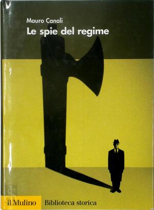 Le spie del regime - Mauro Canali