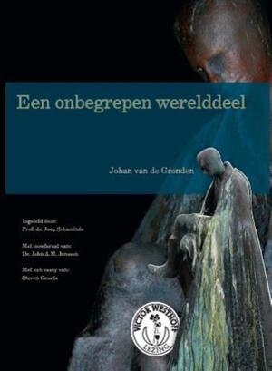 Een onbegrepen werelddeel - Johan van de Gronden Een onbegrepen werelddeel - Johan van de Gronden
