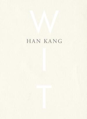 Wit - Han Kang Wit - Han Kang