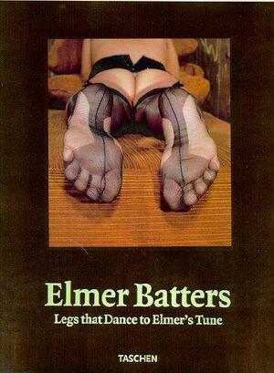 Legs That Dance to Elmer's Tune - Elmer Batters, Dian Hanson Legs That Dance to Elmer's Tune - Elmer Batters, Dian Hanson