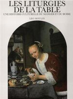 Les Liturgies de la table - Leo Moulin Les Liturgies de la table - Leo Moulin