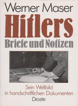 Hitlers Briefe und Notizen - Adolf Hitler Hitlers Briefe und Notizen - Adolf Hitler
