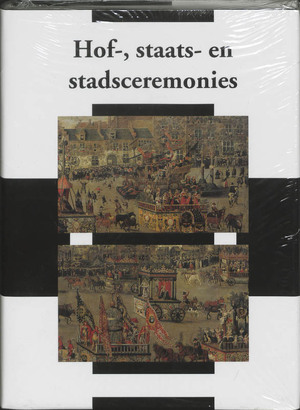 Hof-, staats- en stadsceremonies = Court, state and city ceremonies - Hof-, staats- en stadsceremonies = Court, state and city ceremonies -