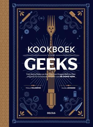Kookboek voor geeks - Thibaud Villanova, Maxime Leonard Kookboek voor geeks - Thibaud Villanova, Maxime Leonard
