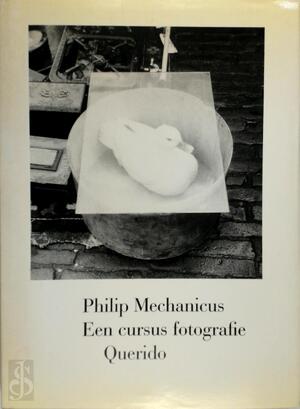 Een cursus fotografie - Philip Mechanicus Een cursus fotografie - Philip Mechanicus