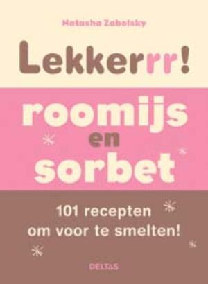 Lekkerrr! Roomijs en Sorbet - N. Zabolsky Lekkerrr! Roomijs en Sorbet - N. Zabolsky