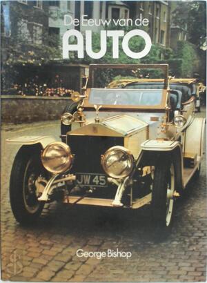 De eeuw van de auto - George Bishop, H.R.Th Hugenholtz De eeuw van de auto - George Bishop, H.R.Th Hugenholtz