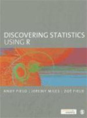 Discovering Statistics Using R - Andy Field, Jeremy Miles, Zoe Field Discovering Statistics Using R - Andy Field, Jeremy Miles, Zoe Field