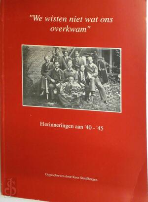 We wisten niet wat ons overkwam - Kees Stuijfbergen We wisten niet wat ons overkwam - Kees Stuijfbergen