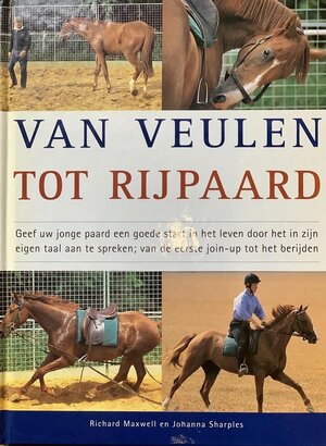 Van veulen tot rijpaard - Richard Maxwell, Johanna Sharples, Elke Meiborg, Heleen Silvis Van veulen tot rijpaard - Richard Maxwell, Johanna Sharples, Elke Meiborg, Heleen Silvis