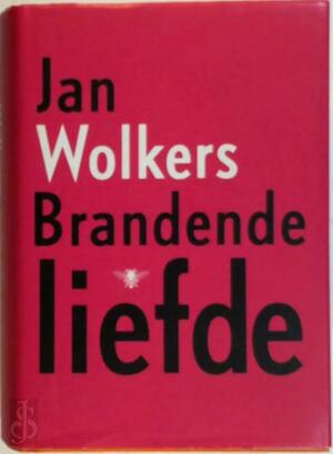 Brandende liefde - Jan Wolkers Brandende liefde - Jan Wolkers