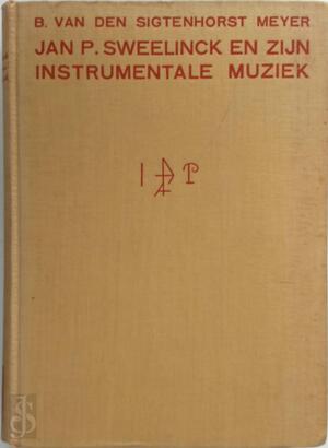 Jan P. Sweelinck en zijn instrumentale muziek - Bernhard van Den Sigtenhorst Meyer