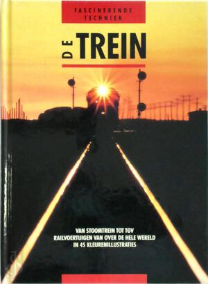De trein: van stoomtrein tot TGV - Bert Plank