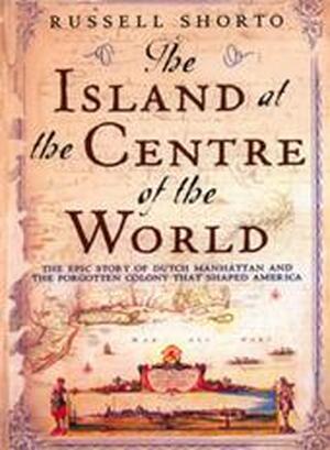 The island at the centre of the world - Russell Shorto The island at the centre of the world - Russell Shorto