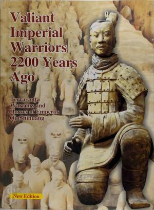 Valiant Imperial Warriors 2200 Years Ago - Xiaocong Wu Valiant Imperial Warriors 2200 Years Ago - Xiaocong Wu