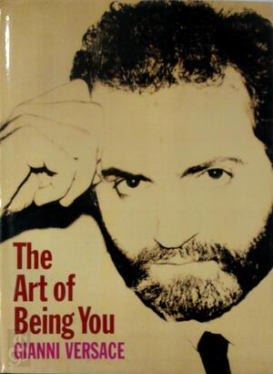 The art of being you - Gianni Versace, Germano Celant The art of being you - Gianni Versace, Germano Celant
