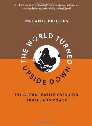 The World Turned Upside Down - Melanie Phillips