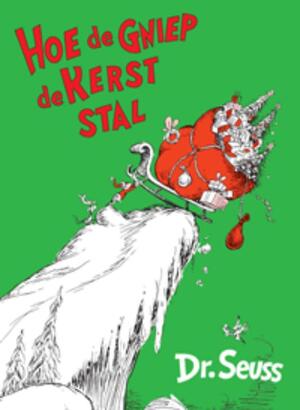 Hoe de Gniep de kerst stal - Dr. Seuss Hoe de Gniep de kerst stal - Dr. Seuss