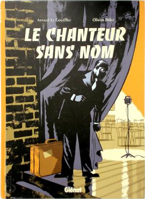 Le chanteur sans nom - Arnaud Le Gouëfflec, Olivier Balez