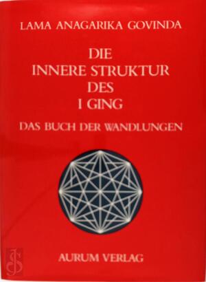Die innere Struktur des I Ging - Lama Anagarika Govinda
