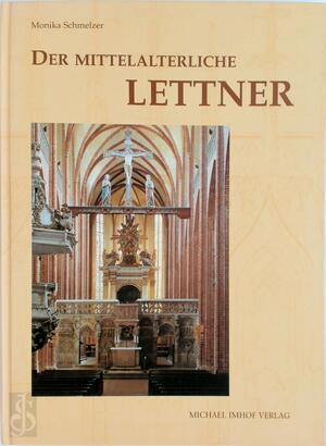Der mittelalterliche Lettner im deutschsprachigen Raum - Monika Schmelzer