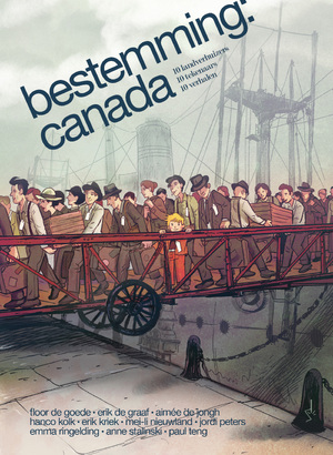 Bestemming: Canada - Hanco Kolk, Erik Kriek, Aimée de Jongh, Erik de Graaf, Paul Teng, Jordi Peters, Emma Ringelding, Floor de Goede, Anne Stalinski, Mei-Li Nieuwland