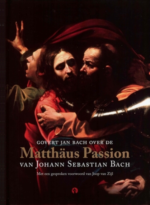 Govert Jan Bach over de Matthäus Passion van Johann Sebastian Bach - Govert Jan Bach