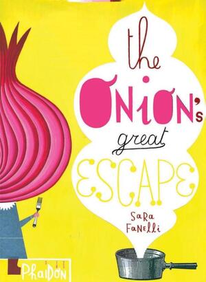 Onion's Great Escape - Sara Fanelli