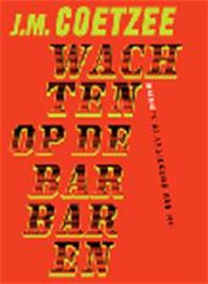 Wachten op Barbaren - J.Maxwell Coetzee