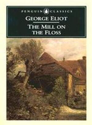 The Mill on the Floss - George Eliot The Mill on the Floss - George Eliot