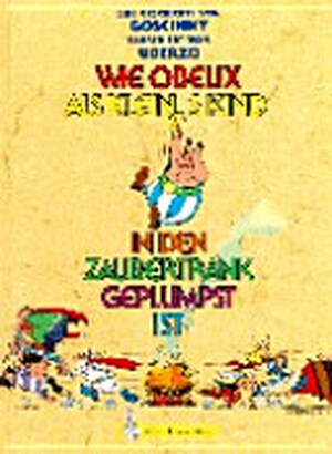 Wie Obelix als kleines Kind in den Zaubertrank geplumpst ist - René Goscinny, Albert Uderzo Wie Obelix als kleines Kind in den Zaubertrank geplumpst ist - René Goscinny, Albert Uderzo