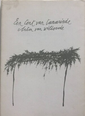 Een tent van tamarinde - Anton van Wilderode
