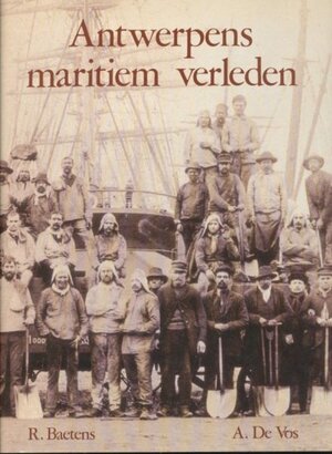 Antwerpens maritiem verleden - R. Baetens, Alex de Vos Antwerpens maritiem verleden - R. Baetens, Alex de Vos