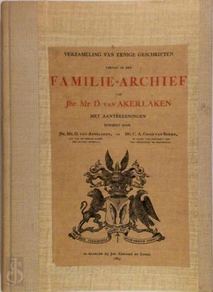 Verzameling van eenige geschriften vervat in het familie-archief van Jhr. Mr. D. van Akerlaken - Verzameling van eenige geschriften vervat in het familie-archief van Jhr. Mr. D. van Akerlaken -