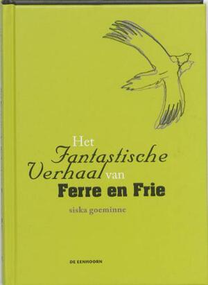 Het fantastische verhaal van Ferre en Frie - S. Goeminne