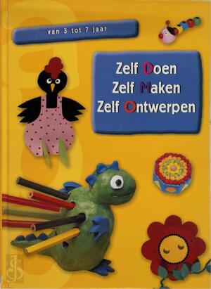 Zelf doen Zelf maken Zelf ontwerpen - Unknown Zelf doen Zelf maken Zelf ontwerpen - Unknown