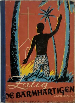 Zalig de barmhartigen: verhaal uit de dagen van den negeropstand op Haïti - Joseph Spillmann Zalig de barmhartigen: verhaal uit de dagen van den negeropstand op Haïti - Joseph Spillmann