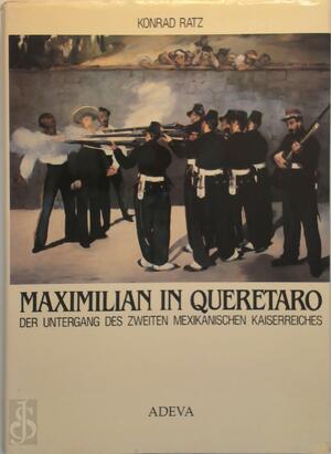 Maximillian in Queretaro - Konrad Ratz