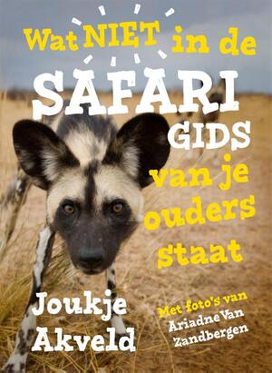 Wat niet in de safarigids van je ouders staat - Joukje Akveld Wat niet in de safarigids van je ouders staat - Joukje Akveld